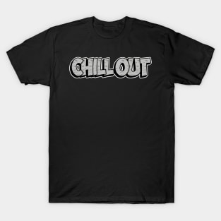 Cool Calm Collected: ‘Chill Out’ Typography Tranquility T-Shirt